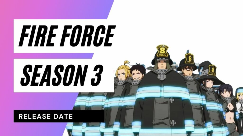 Fire Force Season Confirmed Release Date Trailer Latest Spoilers