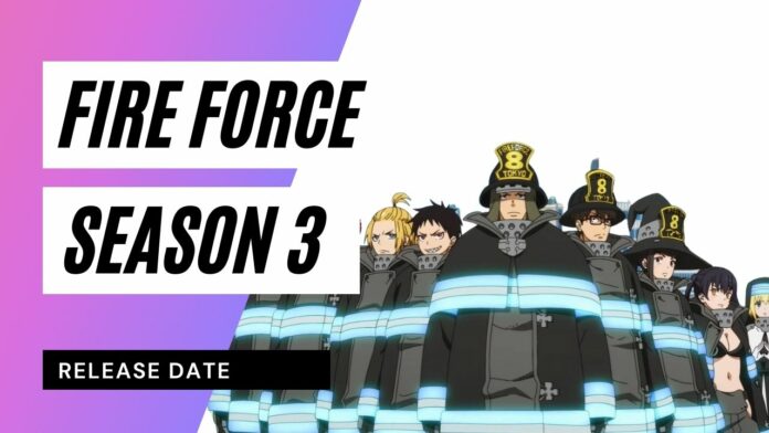 Fire Force Season 3: Release Date, Trailer and Latest Spoilers