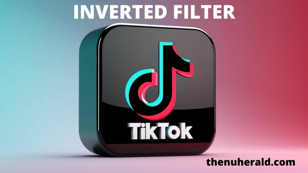 How to get the Inverted Filter on Tiktok? Try This Trending Filter To