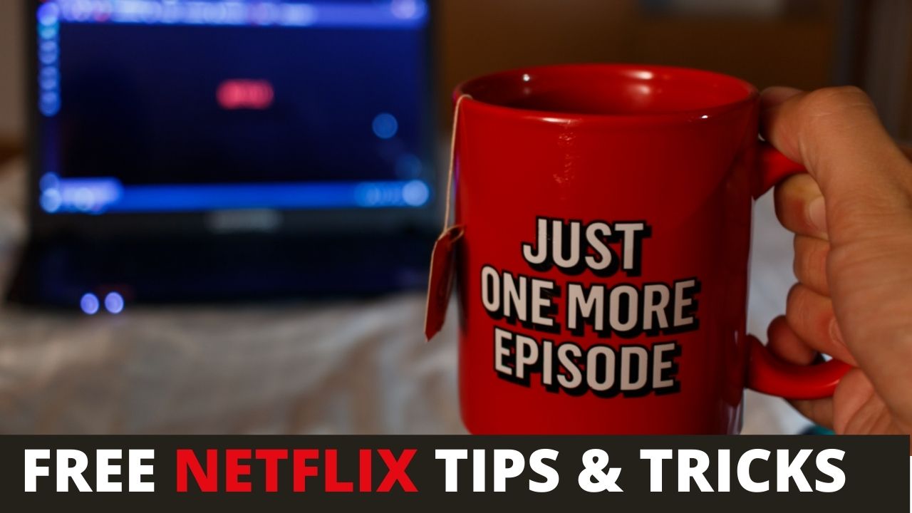 Free Netflix: Netflix Tips & Tricks For Every Binge Watcher 2021