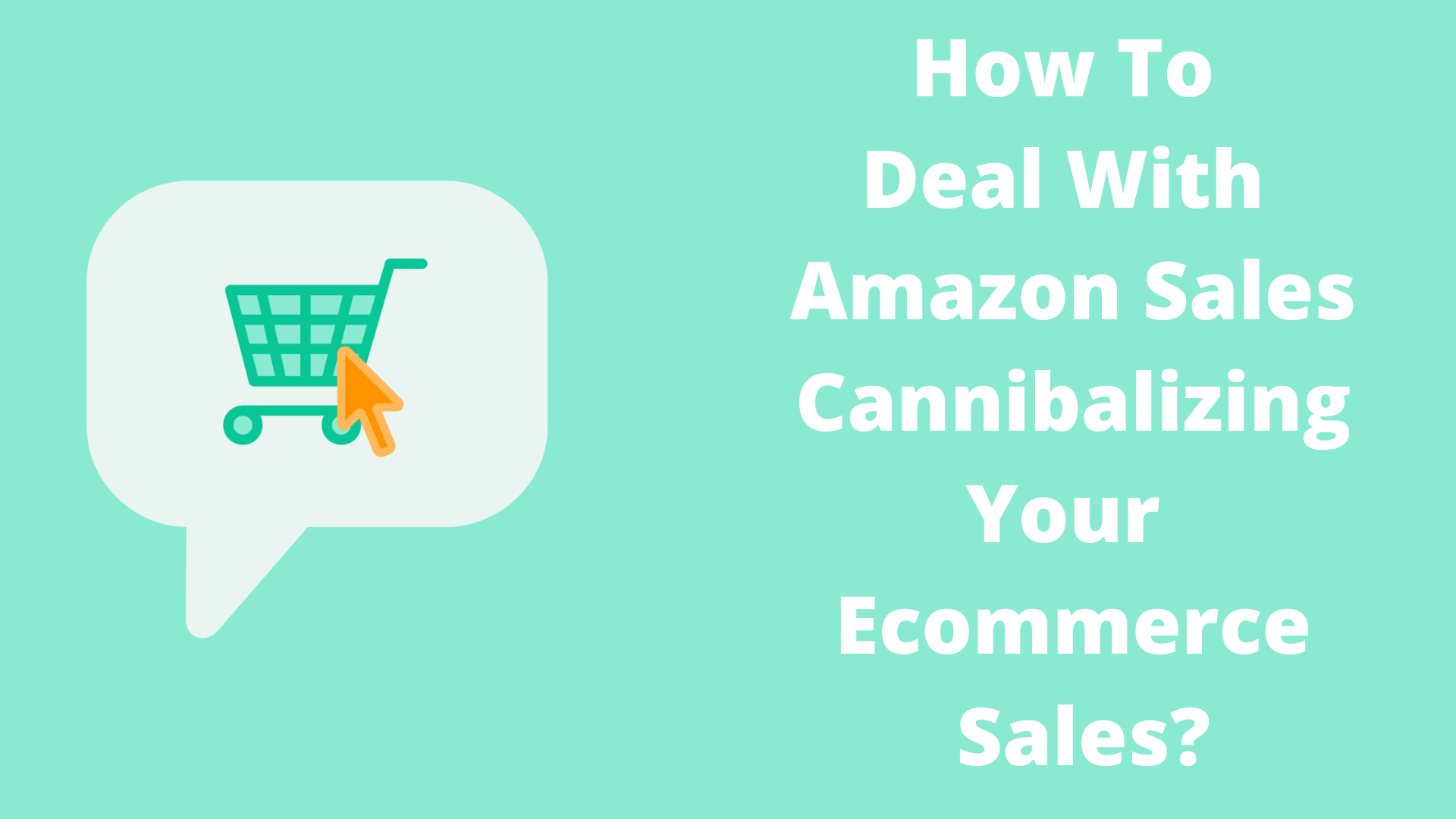How to Deal With Amazon Sales Cannibalizing Your Ecommerce Sales