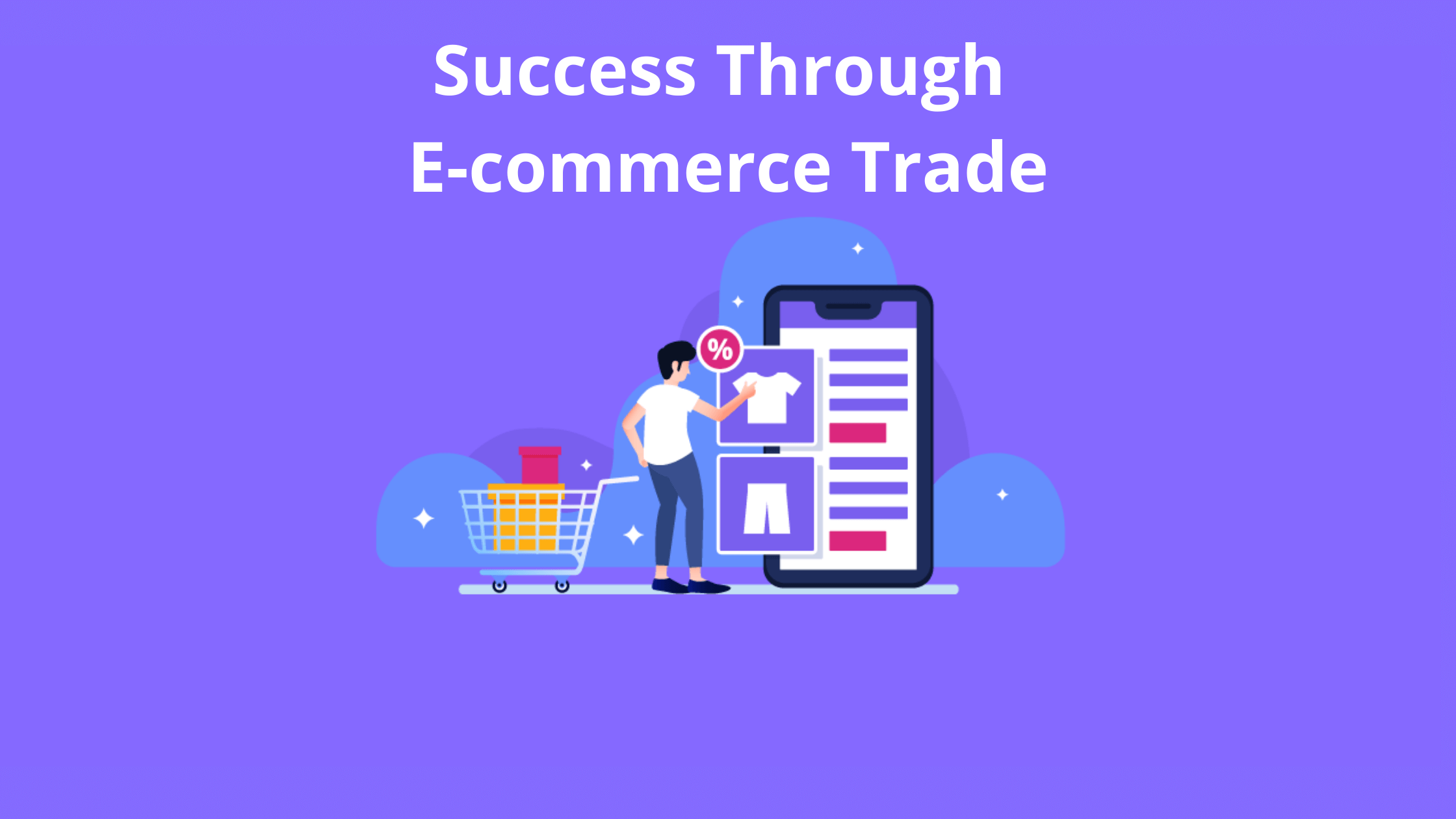 Success Through E-commerce Trade
