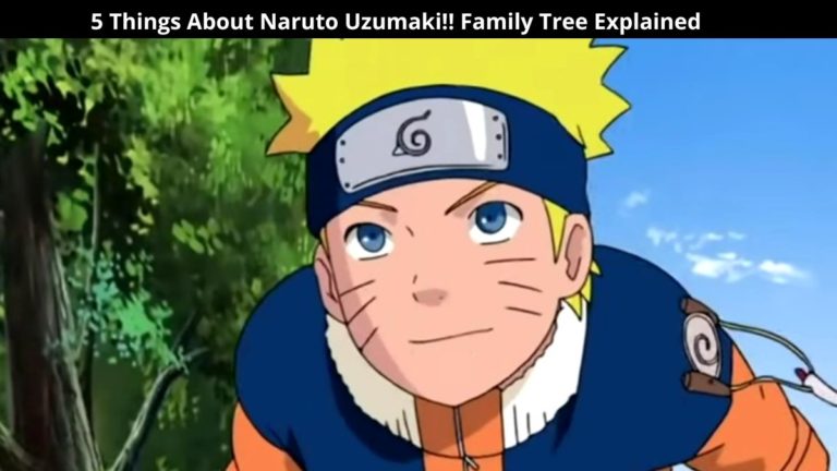 5 Things About Naruto Uzumaki!! Family Tree Explained